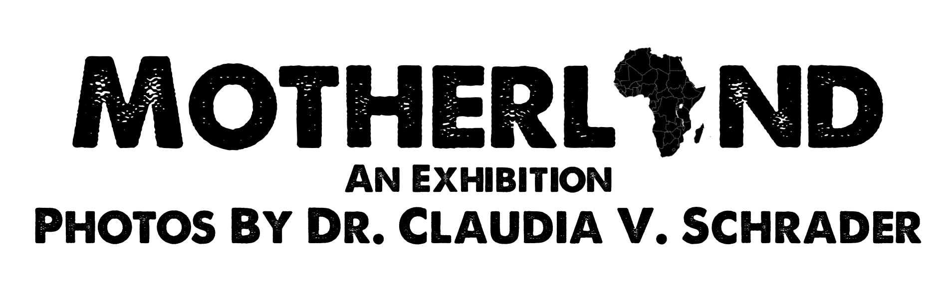 Motherland, an Exhibition by Dr. Claudia V. Schrader