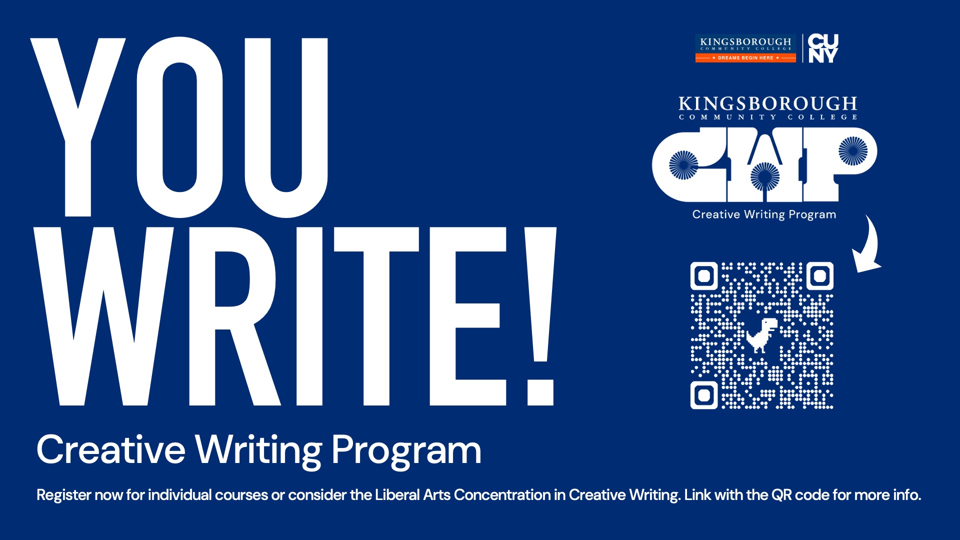 You Write! Creative Writing Program. Register now for individual courses or consider the Liberal Arts Concentration in Creative Writing. CWP Kingsborough.
