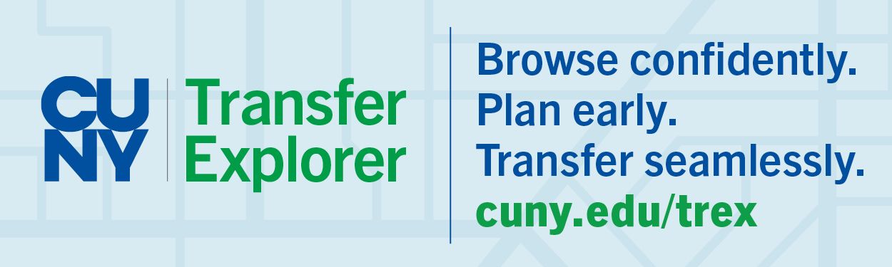 CUNY Transfer Explorer | Browse confidently. Plan early. Transfer seamlessly. cuny.edu/trex