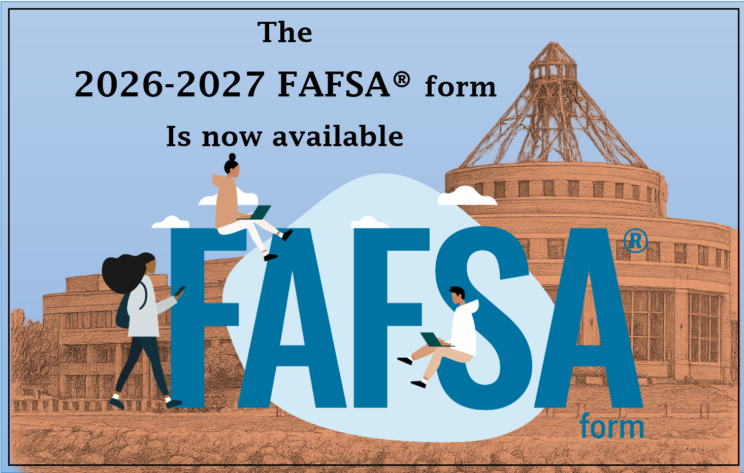 Illustration of the MAC bulding and some student figures over the text. The 2026-2027 FAFSA(R) form is now available